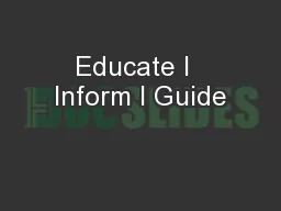 Educate I  Inform I Guide