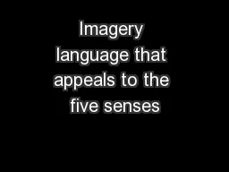 Imagery language that appeals to the five senses