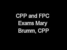 CPP and FPC Exams Mary Brumm, CPP