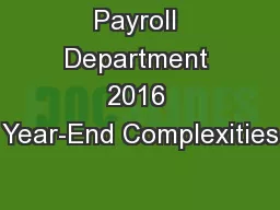 Payroll Department 2016 Year-End Complexities