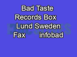 Bad Taste Records Box    Lund Sweden Fax       infobad