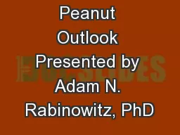 Peanut Outlook Presented by Adam N. Rabinowitz, PhD