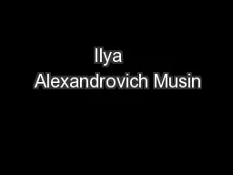 Ilya   Alexandrovich Musin