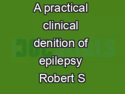 A practical clinical denition of epilepsy Robert S