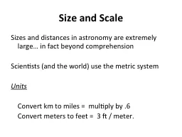 Size and Scale Sizes and distances in astronomy are extremely large… in fact beyond