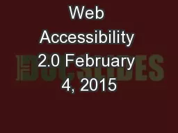 Web Accessibility 2.0 February 4, 2015