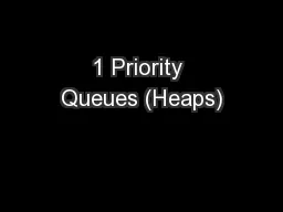 1 Priority Queues (Heaps)