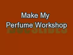 Make My Perfume Workshop
