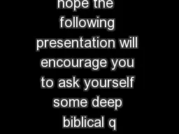 Welcome We hope the  following presentation will encourage you to ask yourself some deep