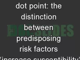 Study design dot point: the distinction between predisposing risk factors (increase susceptibility)