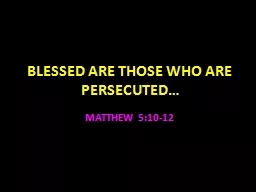 BLESSED ARE THOSE WHO ARE PERSECUTED…