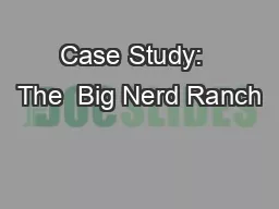 Case Study:  The  Big Nerd Ranch