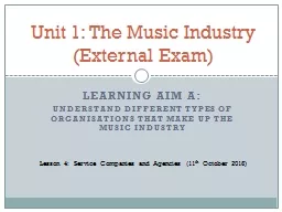Learning Aim A: Understand different types of organisations that make up the music industry