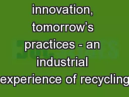 Yesterday’s innovation, tomorrow’s practices - an industrial experience of recycling
