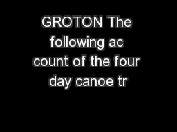GROTON The following ac count of the four day canoe tr