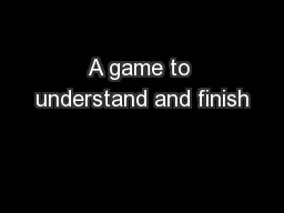 A game to understand and finish