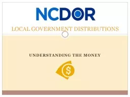 UNDERSTANDING THE MONEY LOCAL GOVERNMENT DISTRIBUTIONS