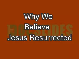 Why We Believe  Jesus Resurrected