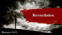 Romans 5:6-9 Reconciliation
