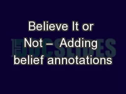 Believe It or Not –  Adding belief annotations
