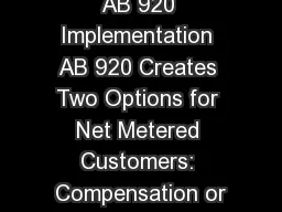 AB 920 Implementation AB 920 Creates Two Options for Net Metered Customers: Compensation