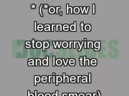 thrombocytopenia * (*or, how I learned to stop worrying and love the peripheral blood