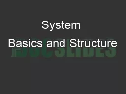 System Basics and Structure
