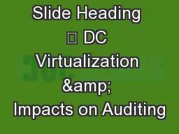 Slide Heading 	 DC Virtualization & Impacts on Auditing