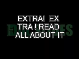 EXTRA!  EX TRA ! READ ALL ABOUT IT
