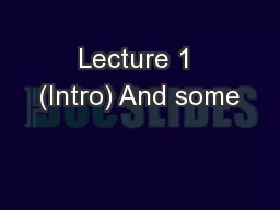 Lecture 1 (Intro) And some