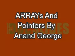 ARRAYs And Pointers By Anand George