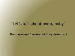 “Let’s talk about poop, baby”