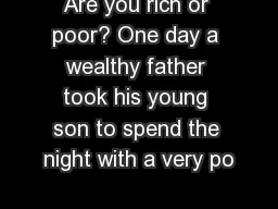 Are you rich or poor? One day a wealthy father took his young son to spend the night with