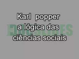 Karl  popper a lógica das ciências sociais