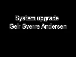System upgrade Geir Sverre Andersen