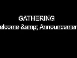 GATHERING  Welcome & Announcements