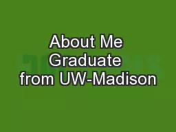 About Me Graduate from UW-Madison