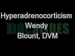 Hyperadrenocorticism Wendy Blount, DVM