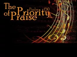 Priority Psalm          150