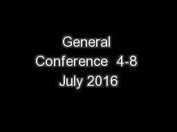 General Conference  4-8 July 2016