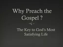 Why Preach the Gospel ? The Key to God’s Most Satisfying Life