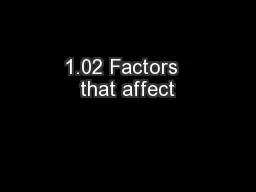 1.02 Factors  that affect