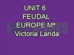 UNIT 6  FEUDAL EUROPE Mª Victoria Landa