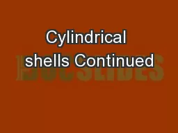 Cylindrical shells Continued