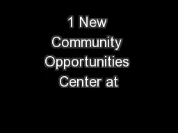1 New Community Opportunities Center at