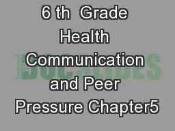 6 th  Grade Health Communication and Peer Pressure Chapter5