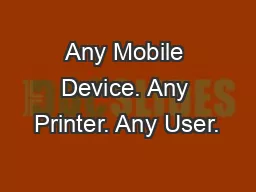 Any Mobile Device. Any Printer. Any User.