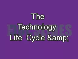 The Technology  Life  Cycle &