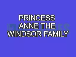 PRINCESS ANNE THE WINDSOR FAMILY