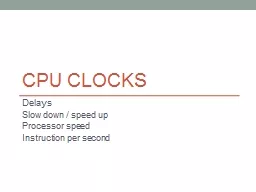 CPU Clocks Delays Slow down / speed up